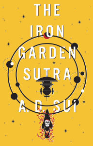 Title: The Iron Garden Sutra, Author: A.D. Sui