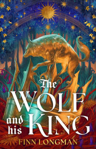 Title: The Wolf and His King, Author: Finn Longman