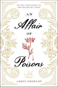 Title: An Affair of Poisons, Author: Addie Thorley