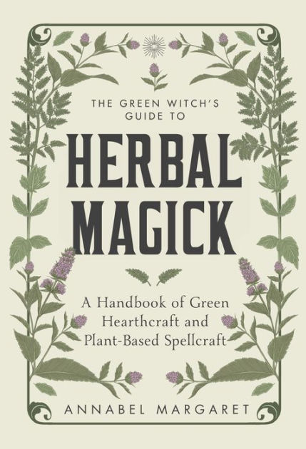 Witch Plants: Herbs & Recipes Every Witch Should Know