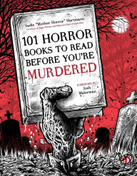Title: 101 Horror Books to Read Before You're Murdered, Author: Sadie Hartmann