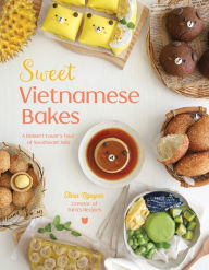 Title: Sweet Vietnamese Bakes: A Dessert Lover's Tour of Southeast Asia, Author: Tara Nguyen