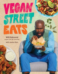 Title: Vegan Street Eats: The Best Plant-Based Versions of Burgers, Wings, Tacos, Gyros and More, Author: Will Edmond
