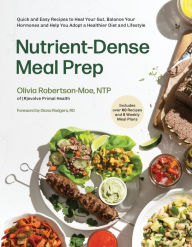 Title: Nutrient-Dense Meal Prep: Quick and Easy Recipes to Heal Your Gut, Balance Your Hormones and Help You Adopt a Healthier Diet and Lifestyle, Author: Olivia Robertson-Moe