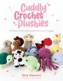 Cuddly Crochet Plushies: 30 Patterns for Adorable Animals You'll Love to Snuggle