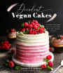 Decadent Vegan Cakes: Outstanding Plant-Based Recipes for Layer Cakes, Sheet Cakes, Cupcakes and More