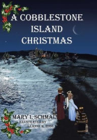 Title: A Cobblestone Island Christmas, Author: Mary I Schmal