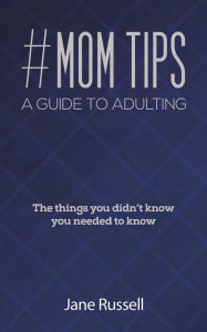 Title: #MOM Tips - A Guide to Adulting, Author: Jane Russell