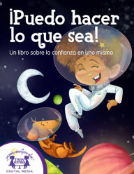 Title: ¡Puedo hacer lo que sea! Un libro sobre la confianza en uno mismo, Author: Kim Mitzo Thompson