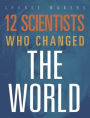 12 Scientists Who Changed the World