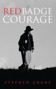 Title: The Red Badge of Courage, Author: Stephen Crane