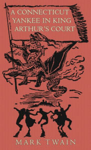 Title: A Connecticut Yankee in King Arthur's Court, Author: Mark Twain