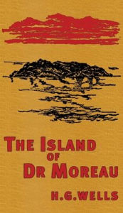 Title: The Island of Doctor Moreau: The Original 1896 Edition, Author: H. G. Wells