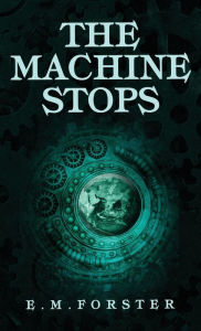 Title: The Machine Stops, Author: E. M. Forster