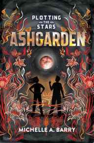 Title: Plotting the Stars 3: Ashgarden, Author: Michelle A. Barry