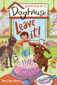 Title: Barker's Doghouse #2: Leave It!, Author: Maria Bea Alfano