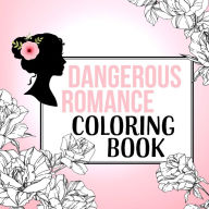 Title: Dangerous Romance Coloring Book, Author: Dangerous Romance