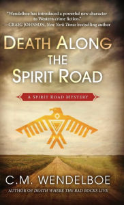 Title: Death Along the Spirit Road, Author: C M Wendelboe