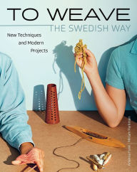 Title: To Weave - The Swedish Way, Author: Arianna Funk
