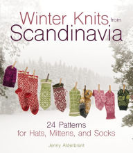 Title: Winter Knits from Scandinavia: 24 Patterns for Hats, Mittens and Socks, Author: Jenny Alderbrant