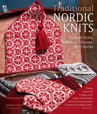 Title: Traditional Nordic Knits: Over 40 Hats, Mittens, Gloves, and Socks, Author: Johanna Wallin