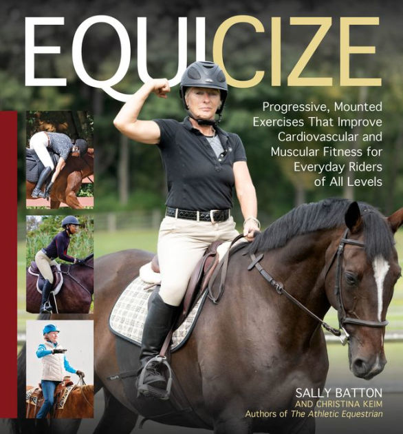 for　Equicize:　Riders　Mounted　Batton,　and　Levels　of　Sally　Cardiovascular　by　That　Barnes　Noble®　Fitness　Exercises　Muscular　Improve　Keim,　Hardcover　All　Everyday　Progressive,　Christina