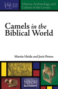 Title: Camels in the Biblical World, Author: Martin Heide