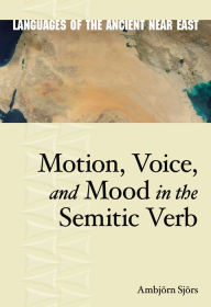 Title: Motion, Voice, and Mood in the Semitic Verb, Author: Henning Ambjörn Sjörs