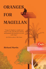 Title: Oranges for Magellan, Author: Richard Martin