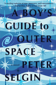 Title: A Boy's Guide to Outer Space, Author: Peter Selgin