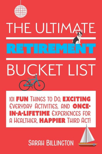 Retirement bucket list: 10 Things to do before retirement – The Retirement  Solution