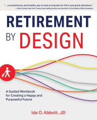 Free download audio books for computer Retirement by Design: A Guided Workbook for Creating a Happy and Purposeful Future 9781646040216