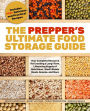 The Prepper's Ultimate Food-Storage Guide: Your Complete Resource to Create a Long-Term, Lifesaving Supply of Nutritious, Shelf-Stable Meals, Snacks, and More