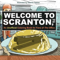 Title: Welcome to Scranton: An Unofficial Coloring Book for Fans of The Office, Author: Valentin Ramon