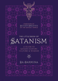 Title: The Little Book of Satanism: A Guide to Satanic History, Culture, and Wisdom, Author: La Carmina