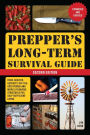Prepper's Long-Term Survival Guide: 2nd Edition: Food, Shelter, Security, Off-the-Grid Power, and More Lifesaving Strategies for Self-Sufficient Living (Expanded and Revised)