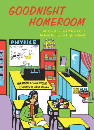 Title: Goodnight Homeroom: All the Advice I Wish I Got Before Going to High School, Author: Samuel Kaplan