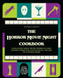 The Horror Movie Night Cookbook: 60 Deliciously Deadly Recipes Inspired by Iconic Slashers, Zombie Films, Psychological Thrillers, Sci-Fi Spooks, and More (Includes Halloween, Psycho, Jaws, The Conjuring, and More)