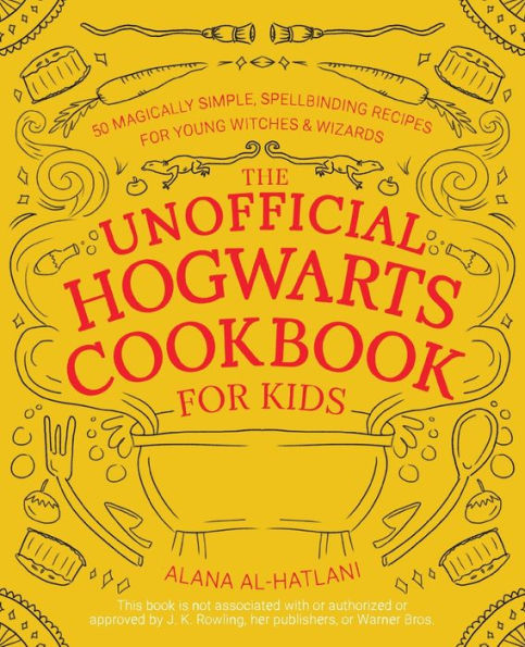 The Unofficial Hogwarts Cookbook for Kids: 50 Magically Simple, Spellbinding Recipes for Young Witches and Wizards