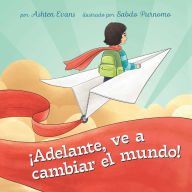 Title: ¡Adelante, ve a cambiar el mundo!: Un Libro de Regalo de Graduación Preescolar/Primer Día de Jardín de Infantes, Author: Ashten Evans