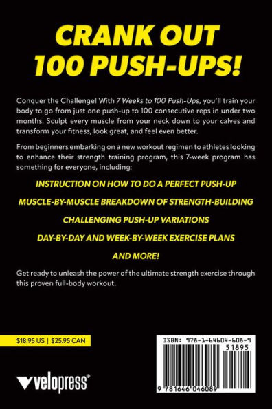 7 Weeks to 100 Push-Ups: Strengthen and Sculpt Your Arms, Abs, Chest, Back and Glutes by Training to Do 100 Consecutive Push-Ups