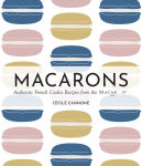 Alternative view 1 of Macarons: Authentic French Cookie Recipes from the Macaron Café