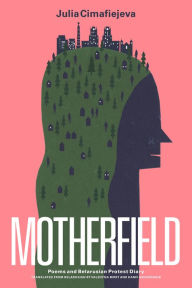 Title: Motherfield: Poems & Belarusian Protest Diary, Author: Julia Cimafiejeva