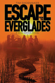 Title: Escape from the Everglades, Author: Tim Shoemaker