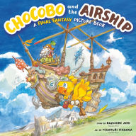 Title: Chocobo and the Airship: A Final Fantasy Picture Book, Author: Kazuhiko Aoki