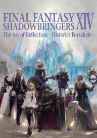 Title: Final Fantasy XIV: Shadowbringers -- The Art of Reflection -Histories Forsaken-, Author: Square Enix