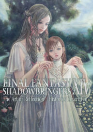 Title: Final Fantasy XIV: Shadowbringers -- The Art of Reflection -Histories Unwritten-, Author: Square Enix