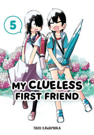 Title: My Clueless First Friend 05, Author: Taku Kawamura