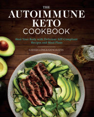 Text book fonts free download The Autoimmune Keto Cookbook: Heal Your Body with Delicious AIP-Compliant Recipes and Meal Plans FB2 PDB PDF (English literature) 9781646110384 by Karissa Long, Katie Austin