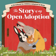 Title: The Story of My Open Adoption: A Storybook for Children Adopted at Birth, Author: Leah Campbell